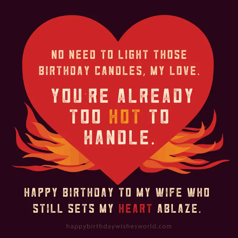 Happy birthday to my wife who still sets my heart ablaze.