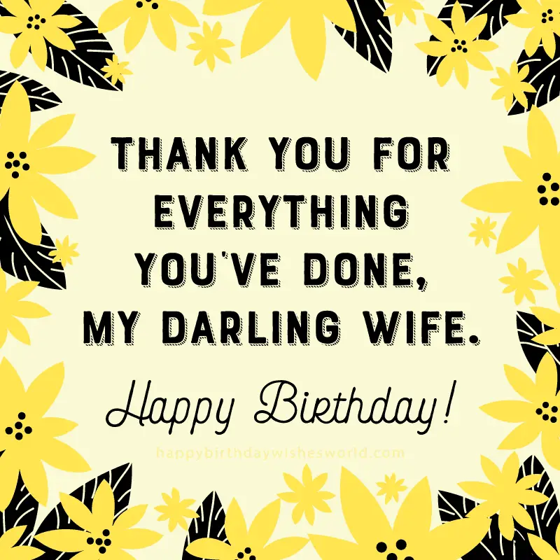Thank you for everything you've done my darling wife happy birthday