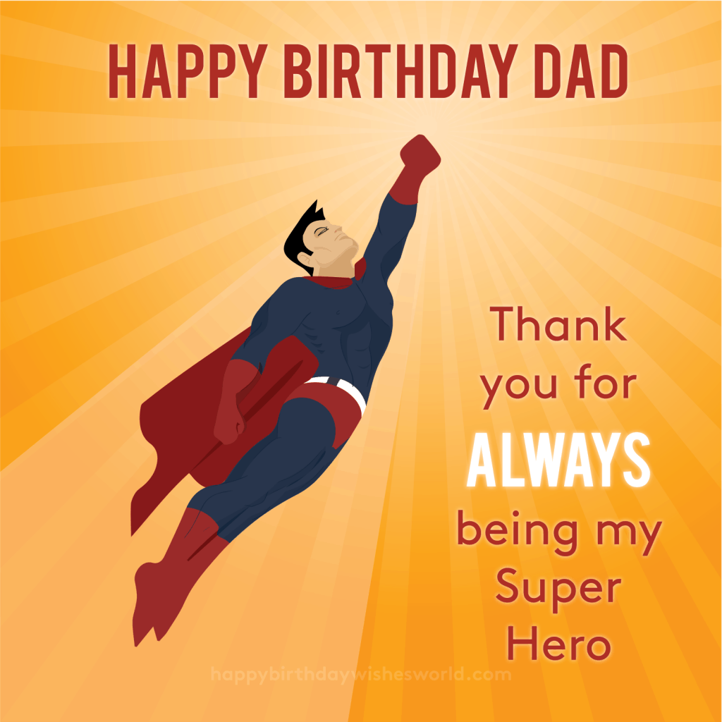 Happy birthday dad thank you for always being my super hero